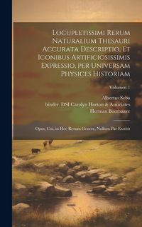 Produktbild: Locupletissimi rerum naturalium thesauri accurata descriptio, et iconibus artificiosissimis expressio, per universam physices historiam