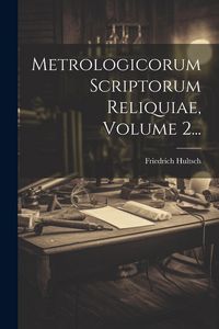 Produktbild: Metrologicorum Scriptorum Reliquiae, Volume 2...