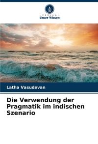 Produktbild: Die Verwendung der Pragmatik im indischen Szenario