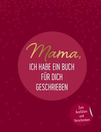 Produktbild: Mama, ich habe ein Buch f&uuml;r dich geschrieben
