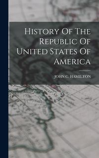 Produktbild: History Of The Republic Of United States Of America