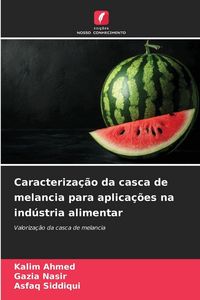 Produktbild: Caracteriza&ccedil;&atilde;o da casca de melancia para aplica&ccedil;&otilde;es na ind&uacute;stria alimentar
