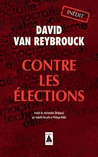 Produktbild: Contre les &eacute;lections : r&eacute;cit
