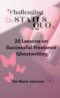 Produktbild: Challenging the Status Quo: 20 Lessons on Successful Freelance Ghostwriting