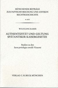 Produktbild: M&uuml;nchener Beitr&auml;ge zur Papyrusforschung Heft 96: Authentizit&auml;t und Geltung Sp&auml;tantiker Kaisergesetze