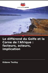 Produktbild: Le diff&eacute;rend du Golfe et la Corne de l'Afrique : facteurs, acteurs, implication