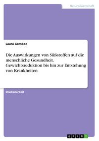 Produktbild: Die Auswirkungen von S&uuml;&szlig;stoffen auf die menschliche Gesundheit. Gewichtsreduktion bis hin zur Entstehung von Krankheiten