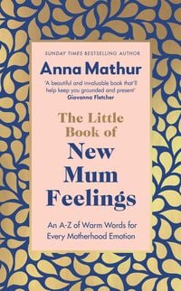 Bild vom Artikel The Little Book of New Mum Feelings vom Autor Anna Mathur