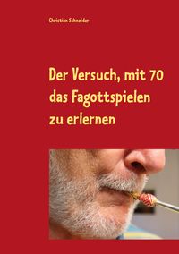 Bild vom Artikel Der Versuch, mit 70 das Fagott-Spielen zu erlernen vom Autor Christian Schneider
