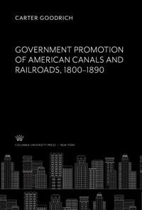 Produktbild: Government Promotion of American Canals and Railroads 1800-1890