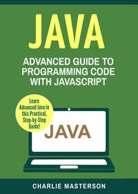 Produktbild: Java: Advanced Guide to Programming Code with Java (Java Computer Programming, #4)