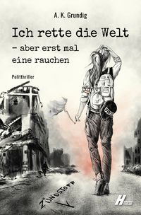 Produktbild: Ich rette die Welt - aber erst mal eine rauchen