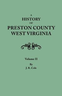 Produktbild: History of Preston County, West Virginia. in Two Volumes. Volume II