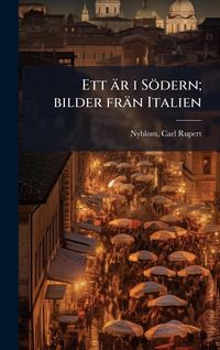 Produktbild: Ett &auml;r i S&ouml;dern; bilder fr&auml;n Italien