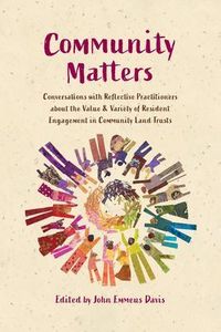 Produktbild: Community Matters: Conversations with Reflective Practitioners &iquest;about the Value & Variety of Resident &iquest;Engagement in Community Land Trusts