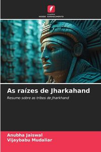 Produktbild: As ra&iacute;zes de Jharkahand