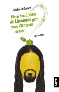 Produktbild: Wenn das Leben dir Limonade gibt, mach Zitronen draus!