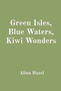 Produktbild: Green Isles, Blue Waters, Kiwi Wonders