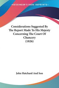 Produktbild: Considerations Suggested By The Report Made To His Majesty Concerning The Court Of Chancery (1826)