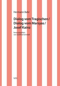 Produktbild: Hermann Bahr / Dialog vom Tragischen/ Dialog vom Marsyas/ Josef Kainz