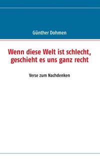 Produktbild: Wenn diese Welt ist schlecht, geschieht es uns ganz recht