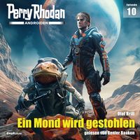 Produktbild: Perry Rhodan Androiden 10: Ein Mond wird gestohlen