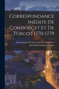 Produktbild: Correspondance In&eacute;dite De Condorcet Et De Turgot 1770-1779