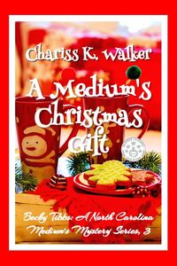 Produktbild: A Medium's Christmas Gift: A Cozy Ghost Mystery ( (Becky Tibbs: A North Carolina Medium's Mystery Series, #3)