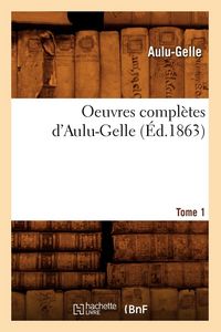 Produktbild: Oeuvres compl&egrave;tes d'Aulu-Gelle. Tome 1 (&Eacute;d.1863)