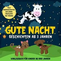 Produktbild: Gute Nacht Geschichten ab 3 Jahren: Tolle Kindergeschichten zum Lernen, Einschlafen und Tr&auml;umen: H&ouml;rbuch f&uuml;r Kinder ab drei Jahren