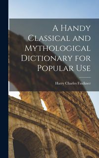 Produktbild: A Handy Classical and Mythological Dictionary for Popular Use