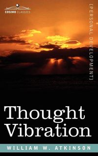 Produktbild: Thought Vibration Or, the Law of Attraction in the Thought World