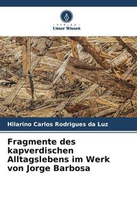 Produktbild: Fragmente des kapverdischen Alltagslebens im Werk von Jorge Barbosa