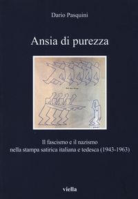 Produktbild: Ansia di purezza. Il fascismo e il nazismo nella stampa satirica italiana e tedesca (1943-1963)
