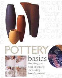 Produktbild: Pottery Basics: Everything You Need to Know to Start Making Beautiful Ceramics