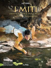 Produktbild: Orfeo e Euridice, Amore e Psiche, Narciso e Pigmalione. I miti. Vol. 3