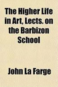 Produktbild: The Higher Life in Art, Lects. on the Barbizon School