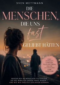 Produktbild: Die Menschen, die uns fast geliebt h&auml;tten