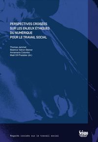 Produktbild: Perspectives crois&eacute;es sur les enjeux &eacute;thiques du num&eacute;rique pour le travail social