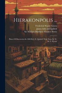 Produktbild: Hierakonpolis ...: Plates Of Discoveries In 1898 By J. E. Quibell, With Notes By W. M. F. P[etrie