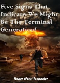 Produktbild: Five Signs That Indicate We Might Be The Terminal Generation! (The Practical Helps Library, #30)