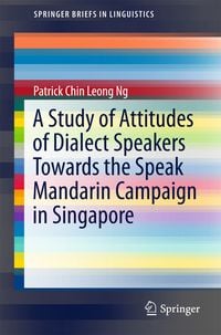 Produktbild: A Study of Attitudes of Dialect Speakers Towards the Speak Mandarin Campaign in Singapore