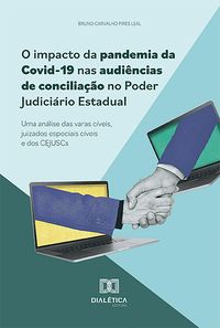 Produktbild: O impacto da pandemia da Covid-19 nas audi&ecirc;ncias de concilia&ccedil;&atilde;o no Poder Judici&aacute;rio Estadual