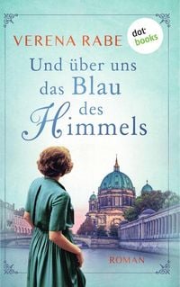 Bild vom Artikel Und über uns das Blau des Himmels vom Autor Verena Rabe