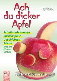 Produktbild: Ach du dicker Apfel &ndash; So schmeckt Obst noch besser!
