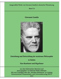 Produktbild: Gentile-Edition Bd. 7,4: Entstehung und Entwicklung der modernen Philosophie in Italien (II)