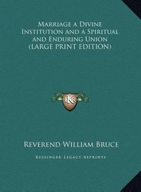 Produktbild: Marriage a Divine Institution and a Spiritual and Enduring Union (LARGE PRINT EDITION)