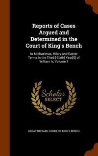 Produktbild: Reports of Cases Argued and Determined in the Court of King's Bench: In Michaelmas, Hilary and Easter Terms in the Third [-Sixth] Year[S] of William I