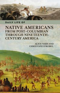 Produktbild: Daily Life of Native Americans from Post-Columbian through Nineteenth-Century America