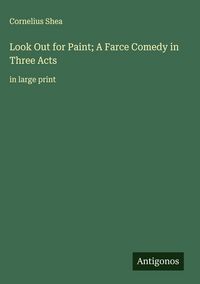 Produktbild: Look Out for Paint; A Farce Comedy in Three Acts